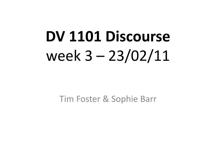 dv 1101 discourse week 3 23 02 11
