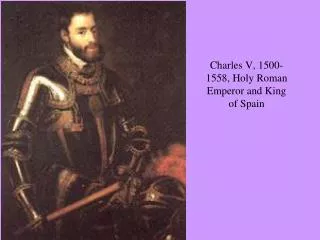 Charles V, 1500-1558, Holy Roman Emperor and King of Spain