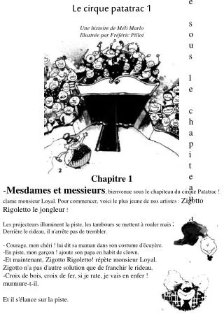 - M-esdames et messieurs, bienvenue sous le chapiteau du cirque Patatrac ! clame monsieur Loyal.