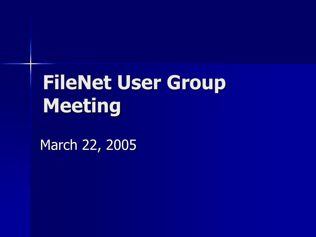 PPT - FileNet User Group Meeting PowerPoint Presentation, free download ...