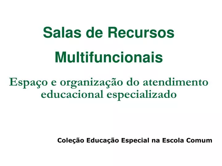 salas de recursos multifuncionais espa o e organiza o do atendimento educacional especializado