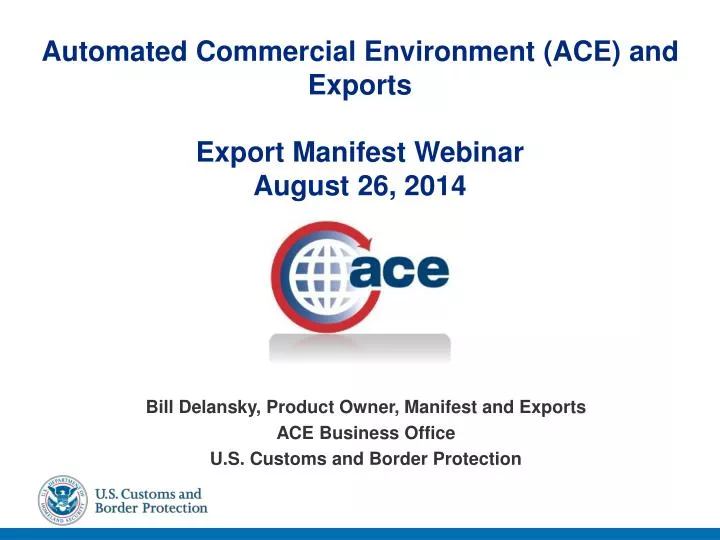 automated commercial environment ace and exports export manifest webinar august 26 2014