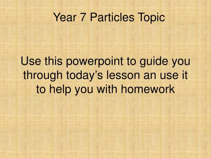 use this powerpoint to guide you through today s lesson an use it to help you with homework