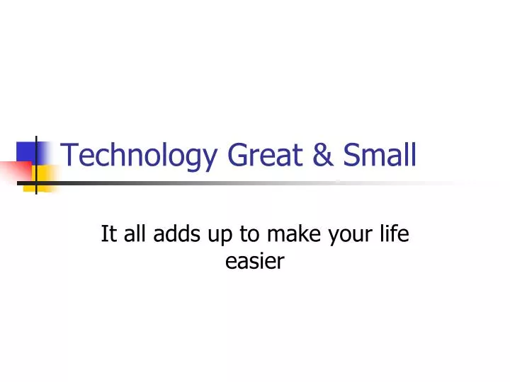 technology great small