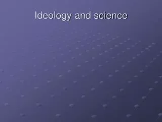 Ideology and science