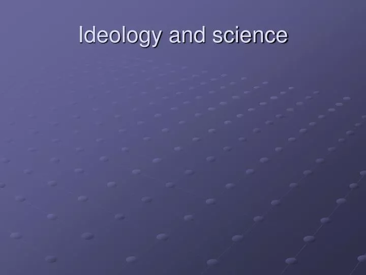 ideology and science