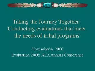 Taking the Journey Together: Conducting evaluations that meet the needs of tribal programs