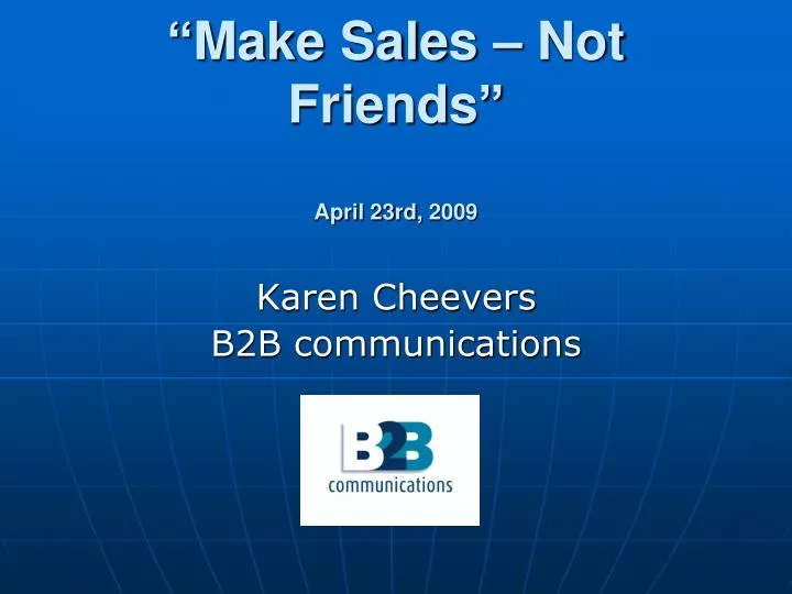 make sales not friends april 23rd 2009
