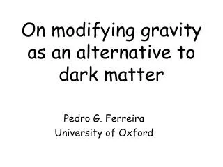 On modifying gravity as an alternative to dark matter
