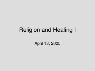 Religion and Healing I