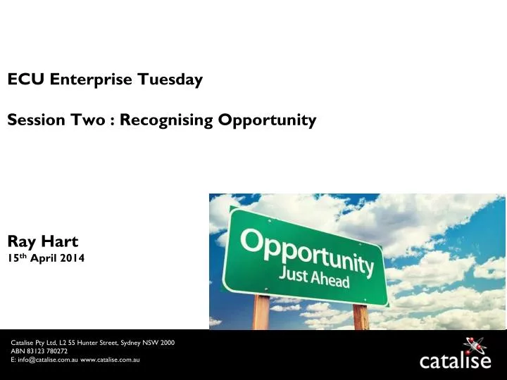 ecu enterprise tuesday session two recognising opportunity ray hart 15 th april 2014