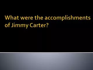 What were the accomplishments of Jimmy Carter?
