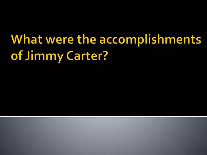 what were the accomplishments of jimmy carter