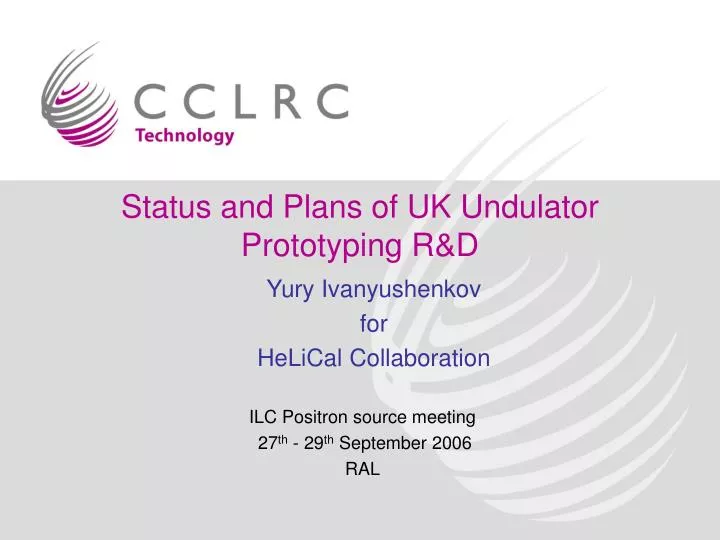 status and plans of uk undulator prototyping r d