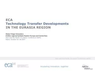 ECA Technology Transfer Developments IN THE EURASIA REGION Stefan Holger Schandera