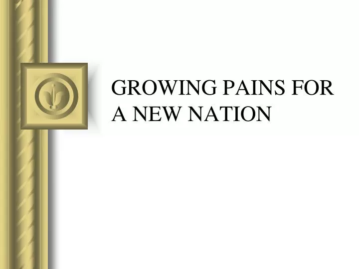 growing pains for a new nation