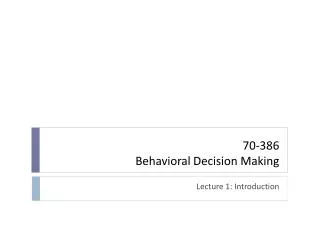 70-386 Behavioral Decision Making