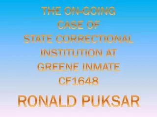 THE ON-GOING CASE OF STATE CORRECTIONAL INSTITUTION AT GREENE INMATE CF1648