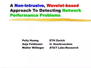 A Non-intrusive , Wavelet-based Approach To Detecting Network Performance Problems