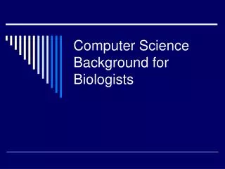 Computer Science Background for Biologists