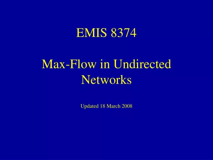 emis 8374 max flow in undirected networks updated 18 march 2008