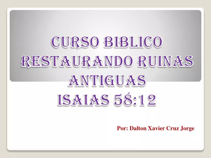 curso biblico restaurando ruinas antiguas isaias 58 12