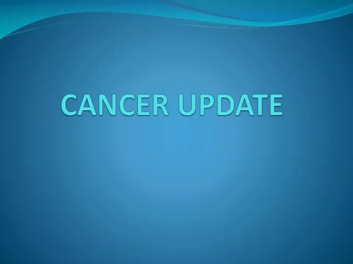 cancer update