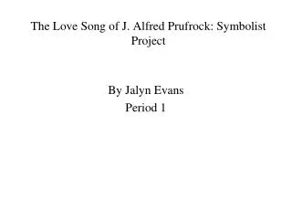 The Love Song of J. Alfred Prufrock: Symbolist Project