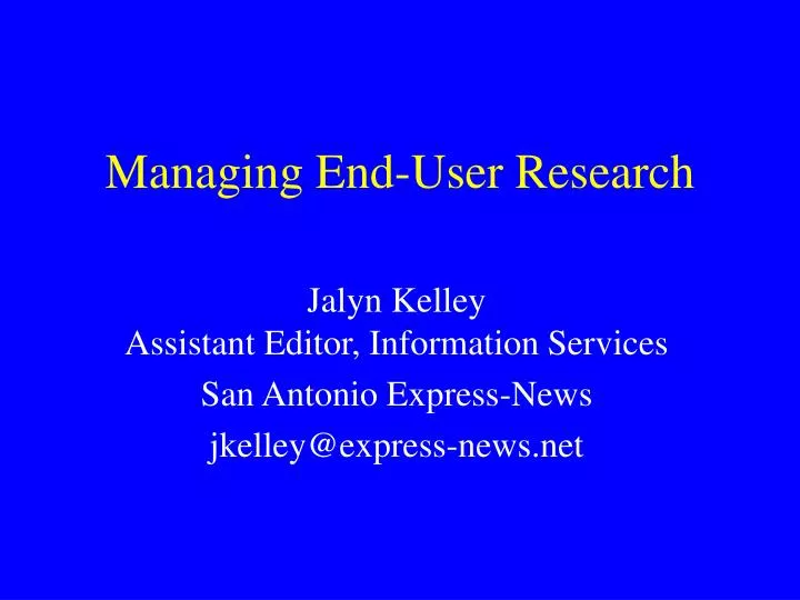 managing end user research