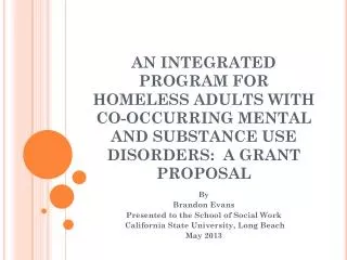 By Brandon Evans Presented to the School of Social Work California State University, Long Beach