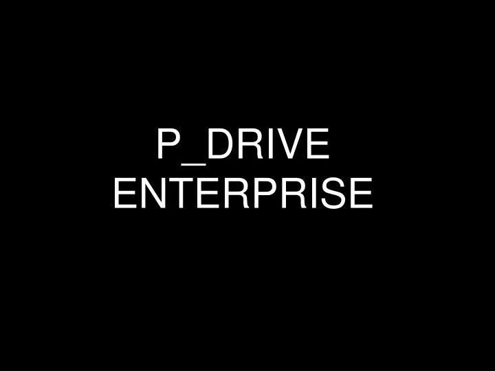 p drive enterprise