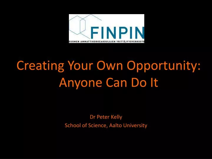 creating your own opportunity anyone can do it