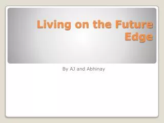 Living on the Future Edge