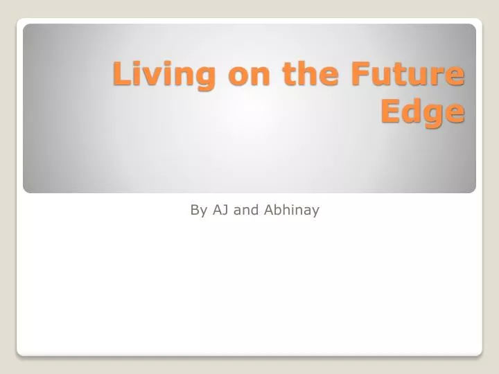 living on the future edge
