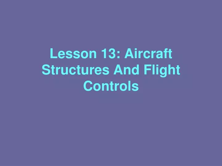 lesson 13 aircraft structures and flight controls