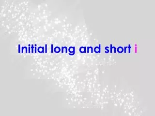 Initial long and short i