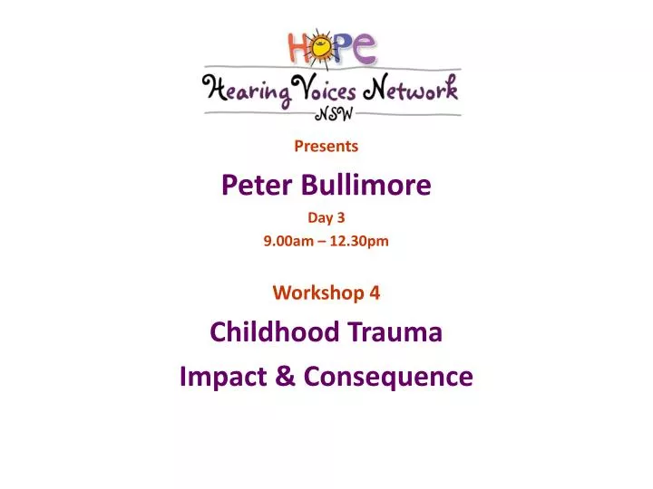 presents peter bullimore day 3 9 00am 12 30pm workshop 4 childhood trauma impact consequence