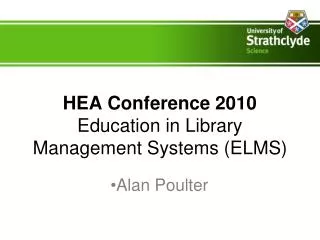 HEA Conference 2010 Education in Library Management Systems (ELMS)