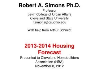 2013-2014 Housing Forecast Presented to Cleveland Homebuilders Association (HBA) November 8, 2012