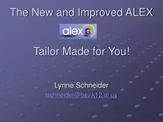 The New and Improved ALEX Tailor Made for You!