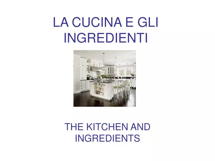 la cucina e gli ingredienti