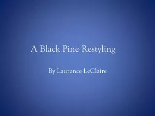 A Black Pine Restyling