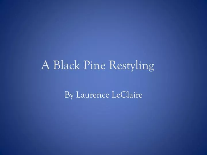 a black pine restyling