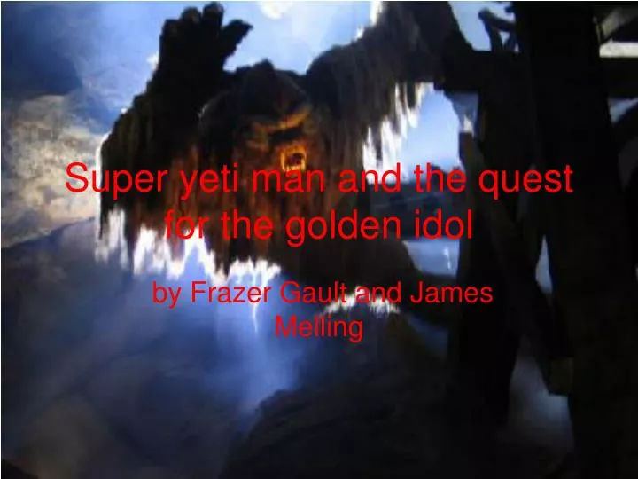 super yeti man and the quest for the golden idol