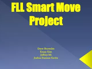 FLL Smart Move Project Drew Brownlee Ensay Kim Jeffrey Mi Joshua Stanton-Savitz