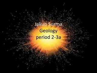 Jakub Surma Geology period 2-3a