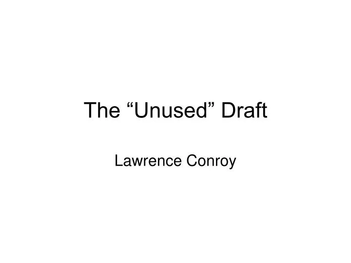 the unused draft