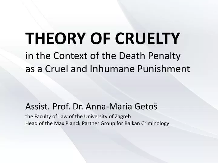 theory of cruelty in the context of the death penalty as a cruel and inhumane punishment