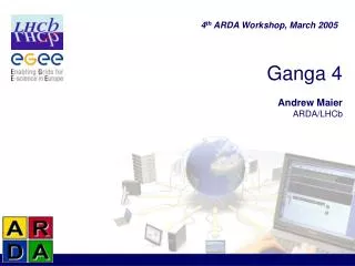 Ganga 4 Andrew Maier ARDA/LHCb
