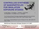 CONTROLLED SYNTHESIS OF NANOPARTICLES FOR INHALATION EXPOSURE STUDIES